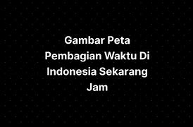 Waktu Jam Di Indonesia Sekarang